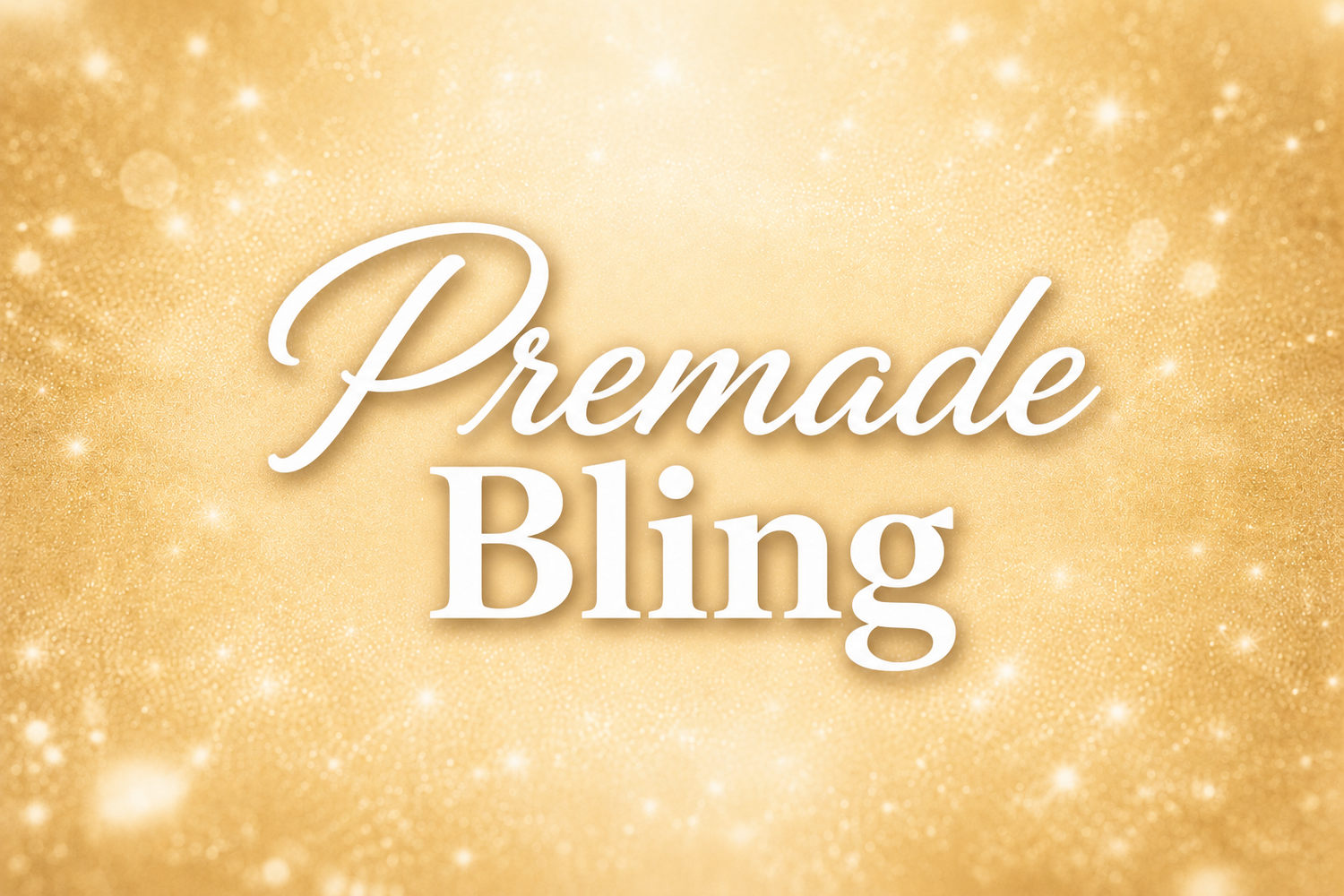 Premade Bling
